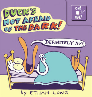 Duck's Not Afraid of the Dark by Ethan Long