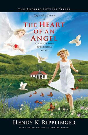 The Heart of an Angel by Henry K. Ripplinger