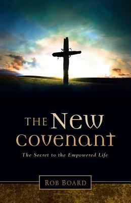 The New Covenant by Rob Board