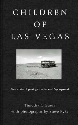 Children of Las Vegas: True Stories of Growing Up in the World's Playground by Timothy O'Grady