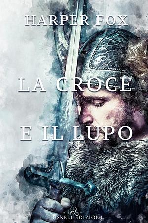 La croce e il lupo by Harper Fox