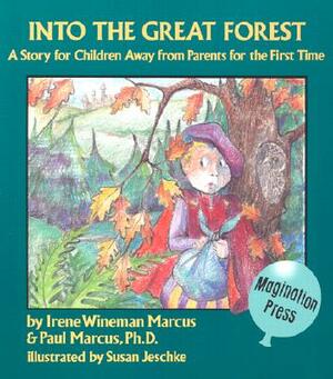 Into the Great Forest: A Story for Children Away from Parents for the 1st Time by Susan Jeschke, Irene Wineman Marcus, Irene and Paul Marcus