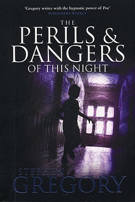The Perils and Dangers of This Night by Stephen Gregory