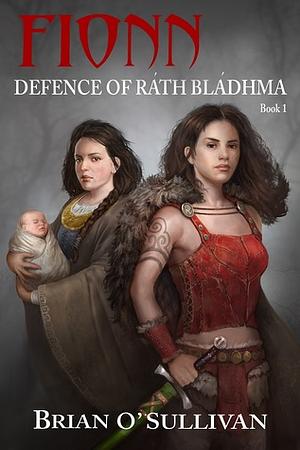 Fionn: Defence of Ráth Bládhma by Brian O'Sullivan