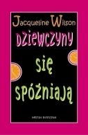 Dziewczyny Się Spóźniają by Jacqueline Wilson, Ewa Rajewska