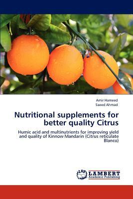 Nutritional Supplements for Better Quality Citrus by Saeed Ahmad, Amir Hameed