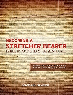 Becoming A Stretcher Bearer Self Study Manual by Michael Slater