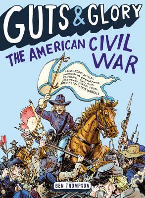 Guts & Glory: The American Civil War by Ben Thompson