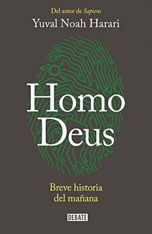 Homo Deus: Breve historia del mañana by Yuval Noah Harari