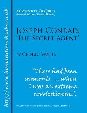 Joseph Conrad: 'The Secret Agent' (Literarture Insights) by Cedric Watts