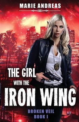 The Girl with the Iron Wing by Marie Andreas