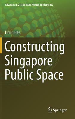 Constructing Singapore Public Space by Limin Hee