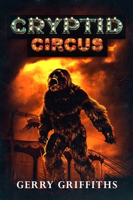 Cryptid Circus by Gerry Griffiths