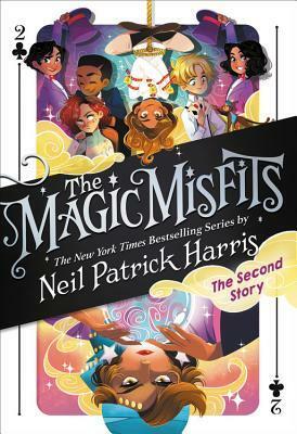 The Magic Misfits: The Second Story by Kyle Hilton, Neil Patrick Harris, Lissy Marlin