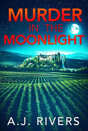 Murder in the Moonlight by A.J. Rivers