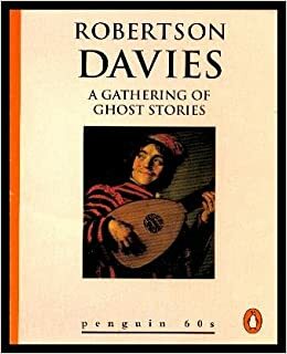 A Gathering of Ghost Stories by Robertson Davies