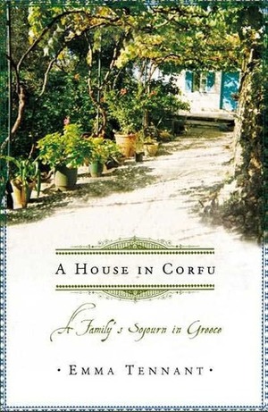 A House in Corfu: A Family's Sojourn in Greece by Emma Tennant