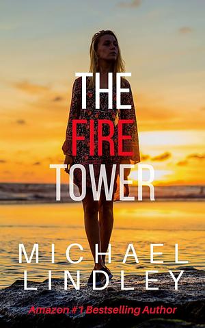 The Fire Tower by Michael Lindley, Michael Lindley