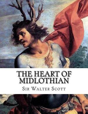 The Heart of Midlothian: Tales of My Landlord, 2nd Series by Walter Scott