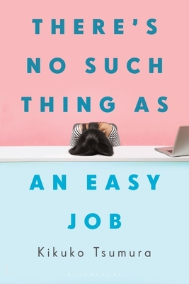 There's No Such Thing as an Easy Job by Kikuko Tsumura