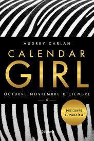 Calendar Girl 4: Octubre, Noviembre, Diciembre by Audrey Carlan