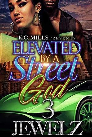 Elevated By A Street God 3 by Jewelz, Jewelz