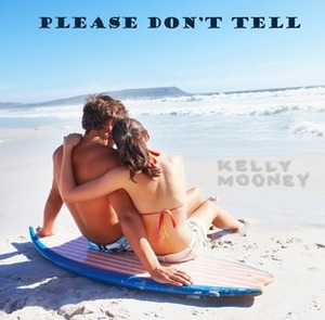 Please Don't Tell by Kelly Mooney