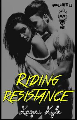 Riding Resistance: Soul Shifterz MC by Shelly Morgan Graphics by Shelly, Kayce Kyle