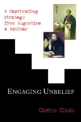 Engaging Unbelief by Curtis Chang