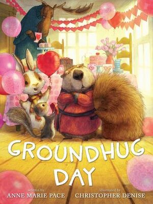 Groundhug Day by Anne Marie Pace, Christopher Denise