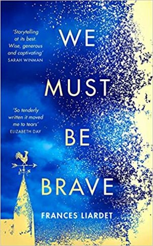 We Must Be Brave by Frances Liardet