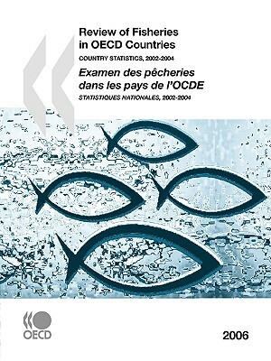 Review of Fisheries in OECD Countries: Country Statistics 2006 by Publishing Oecd Publishing