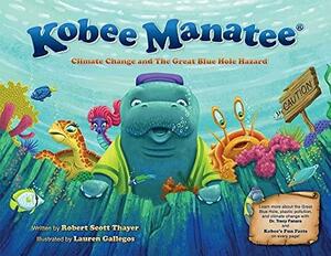 Kobee Manatee: Climate Change and The Great Blue Hole Hazard by Lauren Gallegos, Robert Scott Thayer