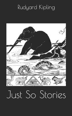 Just So Stories by Rudyard Kipling