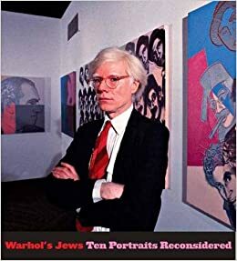 Warhol's Jews: Ten Portraits Reconsidered by Gabriel de Guzman, Richard Meyer