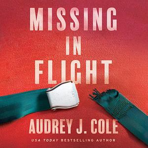 Missing In Flight by Audrey J. Cole