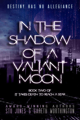 In the Shadow of a Valiant Moon by Stu Jones, Gareth Worthington