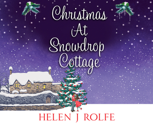 Christmas at Snowdrop Cottage by Helen J. Rolfe