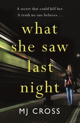 What She Saw Last Night by M. J. Cross