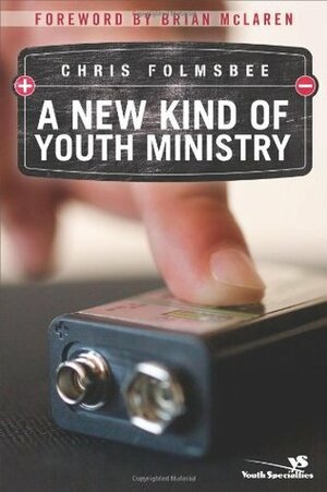 A New Kind of Youth Ministry by Chris Folmsbee, Brian D. McLaren