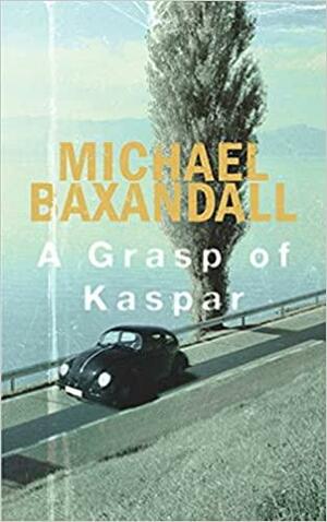 A Grasp of Kaspar by Michael Baxandall