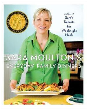 Sara Moulton's Everyday Family Dinners by Sara Moulton