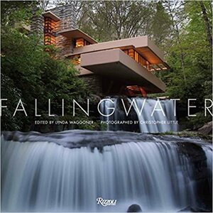 Fallingwater by Lynda Waggoner, Justin Gunther, Rick Darke, Chrisopher Little, David G. De Long