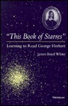 This Book of Starres: Learning to Read George Herbert by James Boyd White