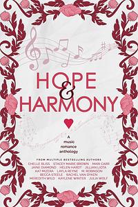 Hope & Harmony by M. Robinson, Layla Reyne, Chelle Bliss, Jaine Diamond, Meredith Wild, Kat Mizera, Mari Carr, Rachel Van Dyken, Helen Hardt, Kaylene Winter, Stacey Marie Brown, Jillian Liota, Becca Steele, Julia Wolf