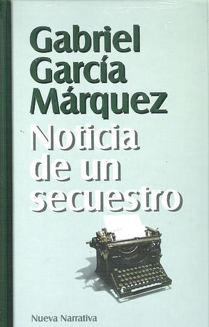 Noticia de un secuestro by Gabriel García Márquez