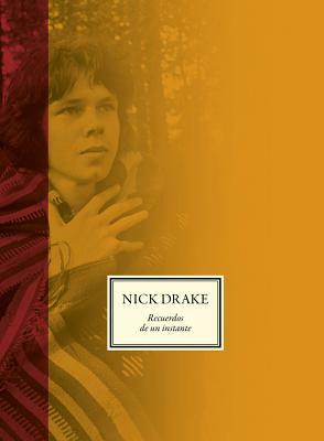 Nick Drake: Recuerdos de Un Instante by Gabrielle Drake