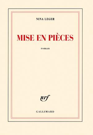 Mise en pièces by Nina Leger