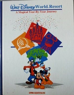 Walt Disney World Resort: A Magical Year-By-Year Journey by Pam Brandon