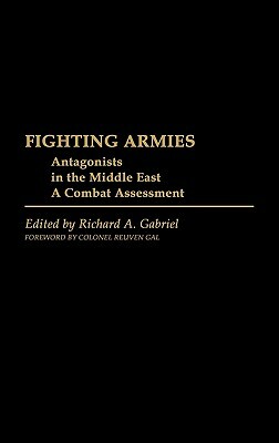 Fighting Armies: Antagonists in the Middle East: A Combat Assessment by Unknown
